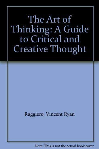 Stock image for The Art of Thinking: A Guide to Critical and Creative Thought for sale by SecondSale