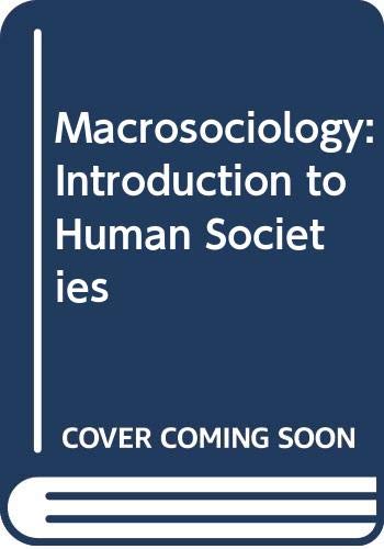 Stock image for MACROSOCIOLOGY: An Introduction to Human Societies for sale by Sheila B. Amdur