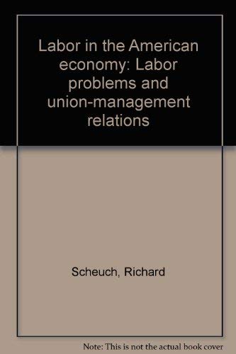 Labor In The American Economy - Labor Problems And Union Management Relations