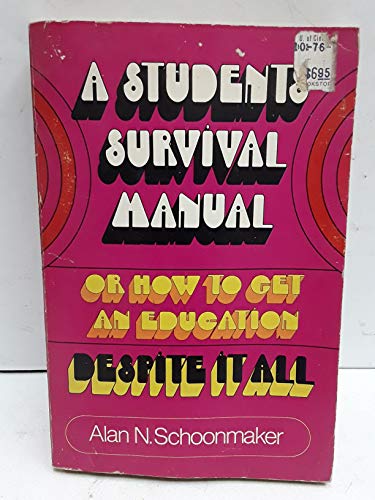 A Students' Survival Manual: Or, How to Get an Education Despite It All (9780060457914) by Alan N. Schoonmaker