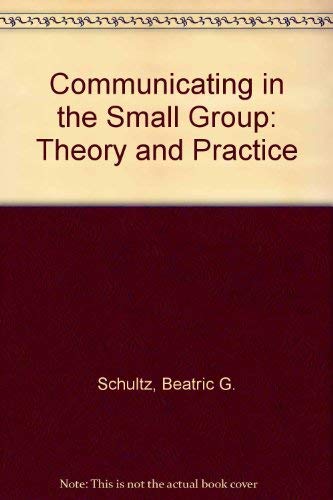 9780060458157: Communicating in the Small Group: Theory and Practice