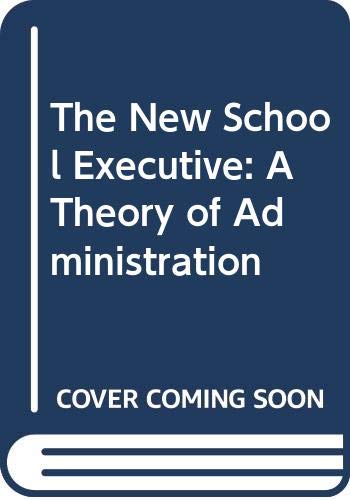 Stock image for The New School Executive : A Theory of Administration for sale by Better World Books