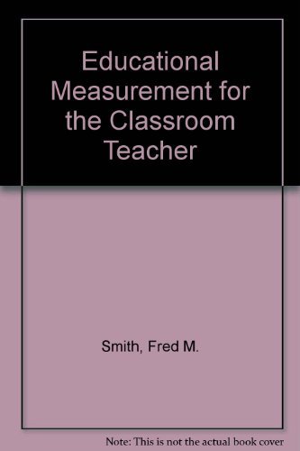 Imagen de archivo de Educational Measurement for the Classroom Teacher a la venta por Better World Books