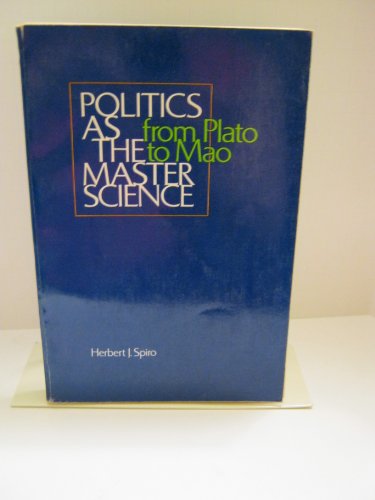 Imagen de archivo de Politics As the Master Science: From Plato to Mao a la venta por ThriftBooks-Dallas