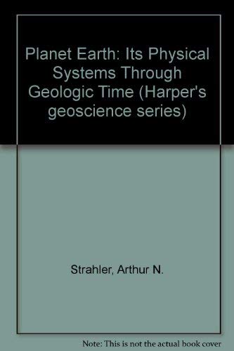 Planet Earth: Its Physical Systems Through Geologic Time