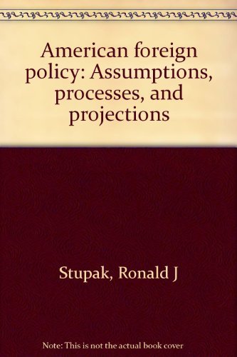 Imagen de archivo de American foreign policy Assumptions, processes and projections a la venta por Antiquariat Bookfarm