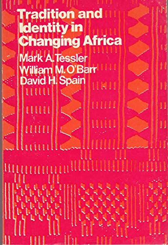 Tradition and Identity in Changing Africa (9780060465919) by Mark A. Tessler; William M. O'Barr; David H. Spain