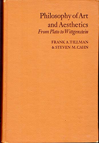 Philosophy of Art and Aesthetics, from Plato to Wittgenstein (9780060466282) by Tillman, Frank A. & Cahn, Steven M.
