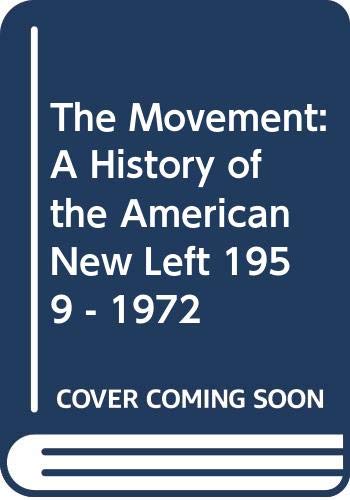 Beispielbild fr The Movement: A History of the American New Left 1959 - 1972 zum Verkauf von Your Online Bookstore