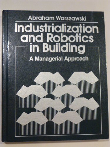 Stock image for Industrialization and Robotics in Building: A Managerial Approach for sale by Basi6 International