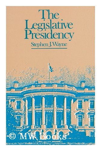 The legislative Presidency (9780060469641) by Stephen J. Wayne