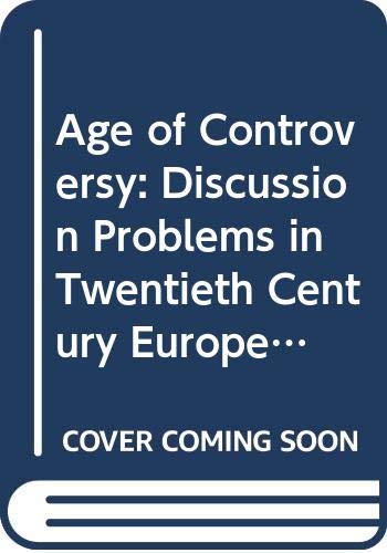 Stock image for Age of Controversy: Discussion Problems in Twentieth Century European History for sale by George Cross Books