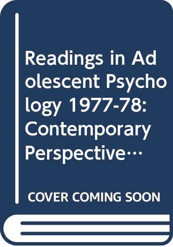 Stock image for Readings in Adolescent Psychology 1977-78: Contemporary Perspectives (Harper & Row's contemporary perspectives reader series) for sale by POQUETTE'S BOOKS