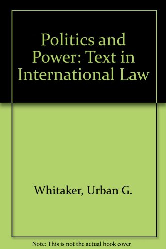 Imagen de archivo de Politics and Power: A Text in International Law. a la venta por Brentwood Books