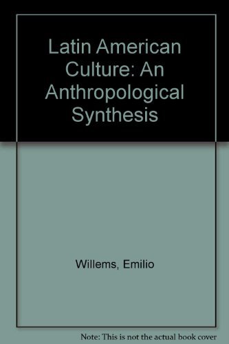 Latin American Culture : An Anthropological Synthesis