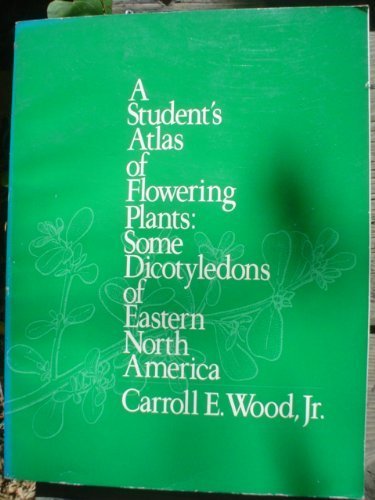 Beispielbild fr A Student's Atlas of Flowering Plants : Some Dicotyledons of Eastern North America zum Verkauf von Better World Books