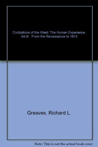 Imagen de archivo de Civilizations of the West: The Human Experience, Vol B : From the Renaissance to 1815 a la venta por Ergodebooks