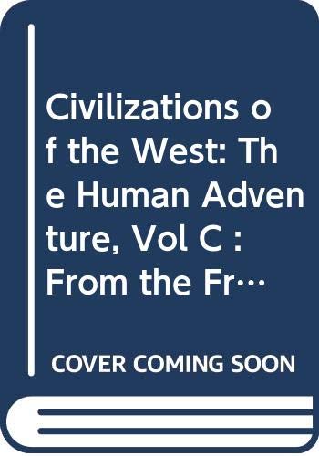 Imagen de archivo de Civilizations of the West: The Human Adventure, Vol C : From the French Revolution to the Present a la venta por BookHolders