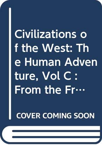 Stock image for Civilizations of the West: The Human Adventure, Vol C : From the French Revolution to the Present for sale by BookHolders