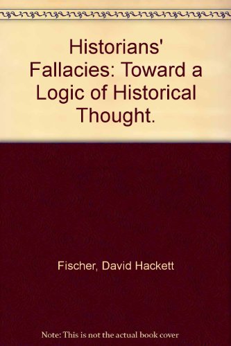 9780060500412: Historians' Fallacies: Toward a Logic of Historical Thought.