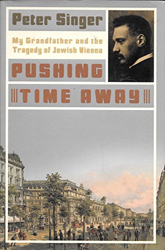 Stock image for Pushing Time Away : My Grandfather and the Tragedy of Jewish Vienna for sale by Priceless Books