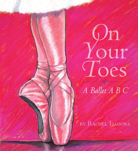 On Your Toes: A Ballet ABC (9780060502386) by Isadora, Rachel