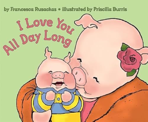 Stock image for I Love You All Day Long for sale by Gulf Coast Books