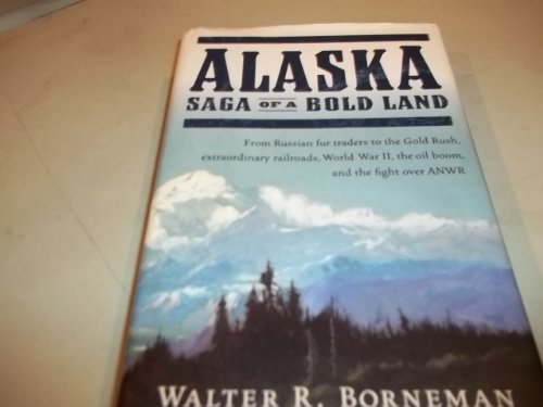 Beispielbild fr Alaska : Saga of a Bold Land zum Verkauf von Better World Books: West