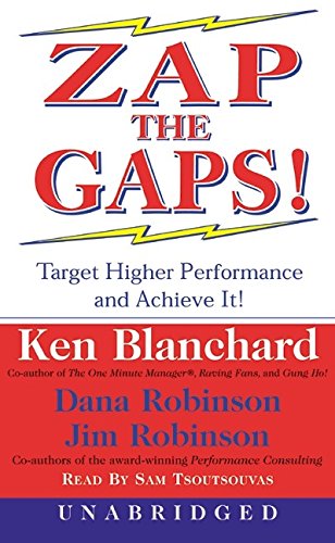 ZAP THE GAPS! Target Higher Performance and Achieve It! (9780060503482) by Kenneth H. Blanchard; Dana Robinson; Jim Robinson