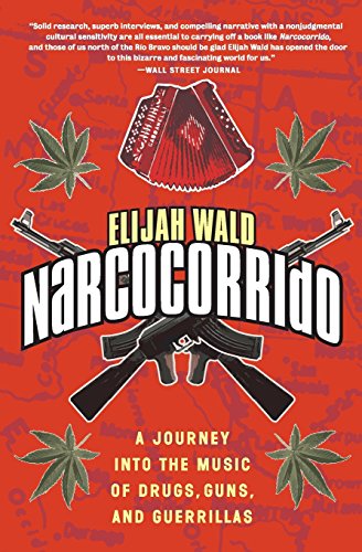 Stock image for Narcocorrido: A Journey into the Music of Drugs, Guns, and Guerrillas for sale by Firefly Bookstore