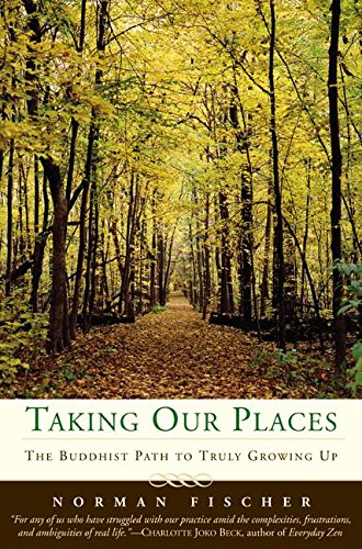 Beispielbild fr Taking Our Places: The Buddhist Path to Truly Growing Up zum Verkauf von BooksRun