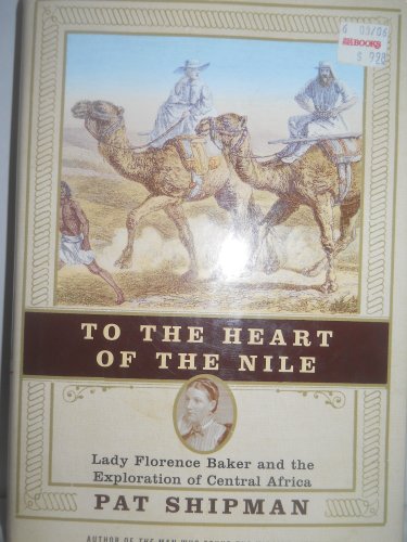 Stock image for To the Heart of the Nile: Lady Florence Baker and the Exploration of Central Africa for sale by Your Online Bookstore