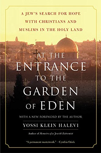 Beispielbild fr At the Entrance to the Garden of Eden: A Jew's Search for Hope with Christians and Muslims in the Holy Land zum Verkauf von Kona Bay Books