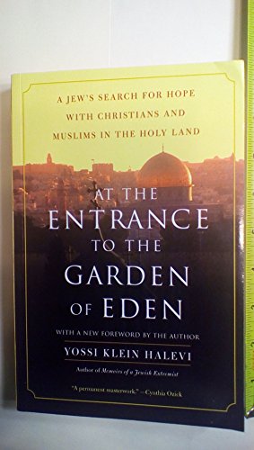 Imagen de archivo de At the Entrance to the Garden of Eden: A Jew's Search for Hope with Christians and Muslims in the Holy Land a la venta por Wonder Book