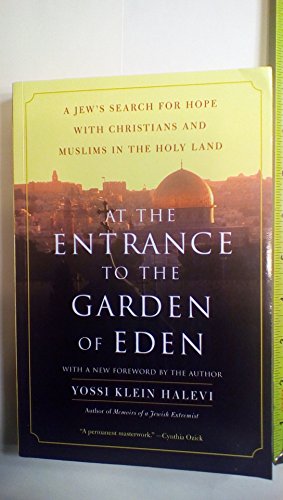 Stock image for At the Entrance to the Garden of Eden: A Jew's Search for Hope with Christians and Muslims in the Holy Land for sale by Wonder Book
