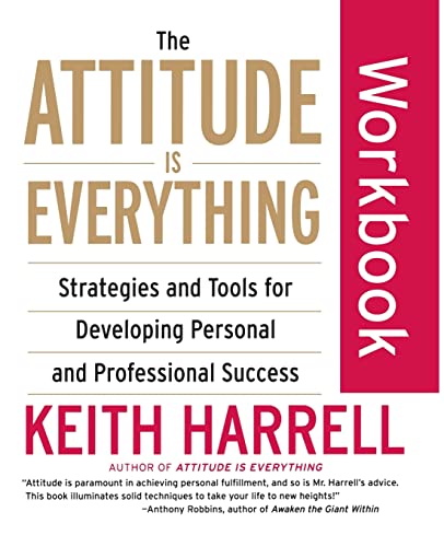 Stock image for The Attitude Is Everything Workbook: Strategies and Tools for Developing Personal and Professional Success for sale by SecondSale