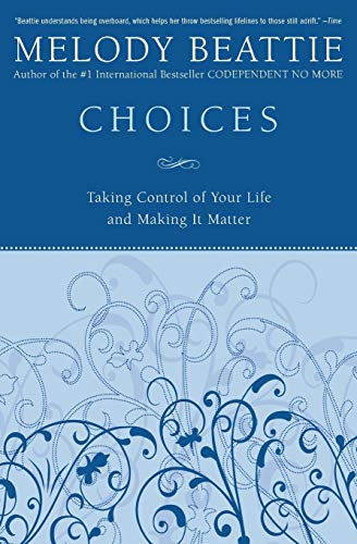 9780060507220: Choices: Taking Control of Your Life and Making It Matter