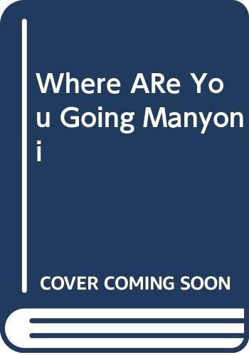 Stock image for Where ARe You Going Manyoni for sale by Better World Books