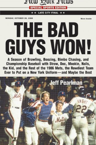 Stock image for The Bad Guys Won : A Season of Brawling, Boozing, Bimbo-Chasing, and Championship Baseball with Straw, Doc, Mookie, Nails, the Kid, and the Rest of the 1986 Mets, the Rowdiest Team to Ever Put on a New York Uniform--and Maybe the Best for sale by Better World Books