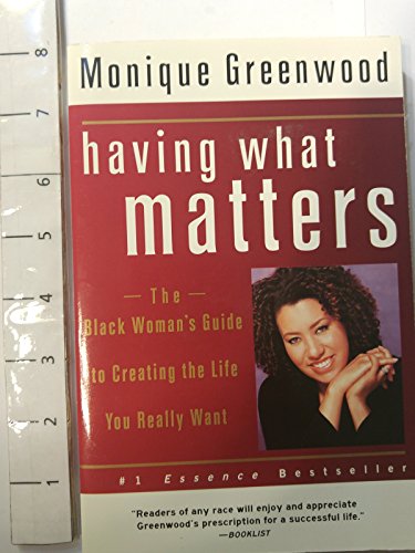 Imagen de archivo de Having What Matters: The Black Woman's Guide to Creating the Life You Really Want a la venta por ZBK Books