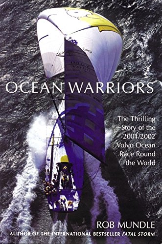 Imagen de archivo de Ocean Warriors : The Thrilling Story of the 2001/2002 Volvo Ocean Race Round the World a la venta por Better World Books