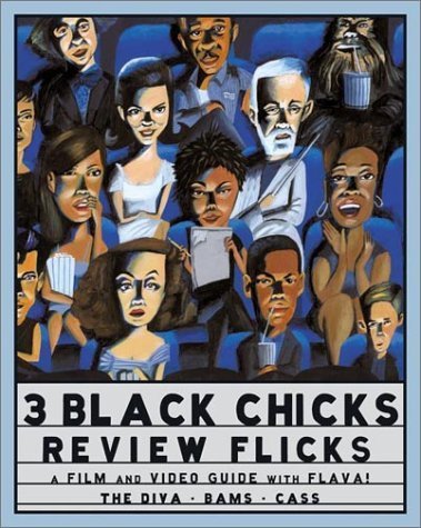 Stock image for 3 Black Chicks Review Flicks: A Film and Video Guide with Flava! for sale by HPB-Diamond