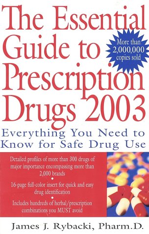 9780060508883: The Essential Guide to Prescription Drugs 2003: Everything You Need to Know for Safe Drug Use