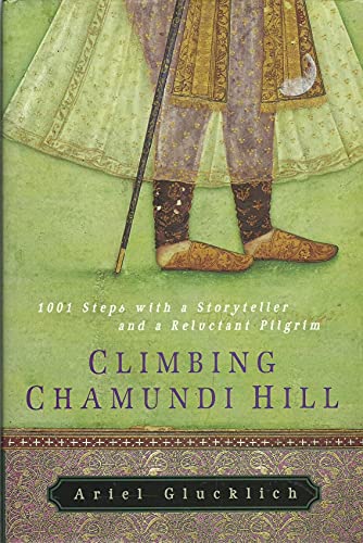 Imagen de archivo de Climbing Chamundi Hill : 1001 Steps with a Storyteller and a Reluctant Pilgrim a la venta por Better World Books: West