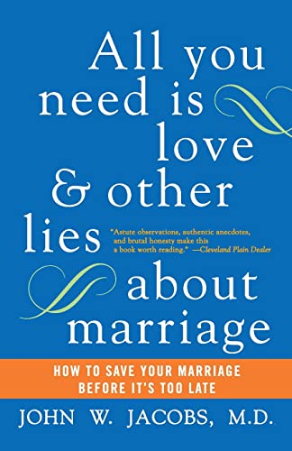 Imagen de archivo de All You Need Is Love and Other Lies about Marriage : How to Save Your Marriage Before It's Too Late a la venta por Better World Books: West