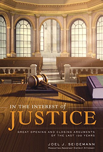 Stock image for In the Interest of Justice: Great Opening and Closing Arguments of the Last 100 Years for sale by Wonder Book