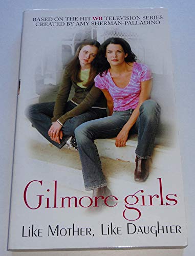 9780060510237: Gilmore Girls: Like Mother, Like Daughter