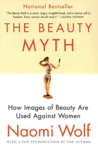 Imagen de archivo de The Beauty Myth: How Images of Beauty Are Used Against Women a la venta por Your Online Bookstore