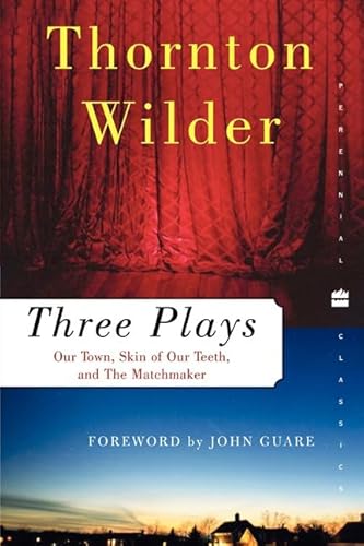 Stock image for Three Plays: Our Town, The Skin of Our Teeth, and The Matchmaker (Perennial Classics) for sale by Front Cover Books