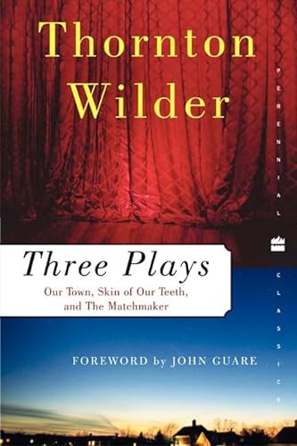 9780060512644: Three Plays: Our Town, The Skin of Our Teeth, and The Matchmaker (Perennial Classics)